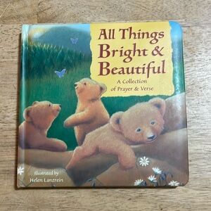 All Things Bright & Beautiful A Collection of Prayer and Verse Board book
